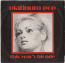 This Year's Blonde : Platinum Pop (7", Single)