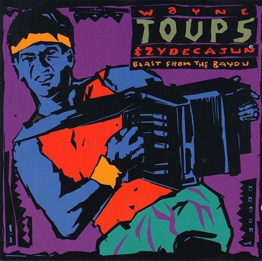 Wayne Toups & Zydecajun : Blast From The Bayou (CD, Album)