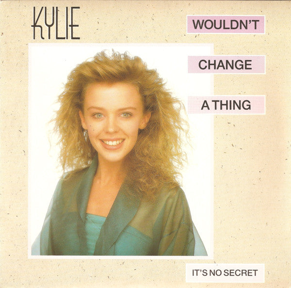 Kylie Minogue : Wouldn't Change A Thing (7", Single, Sil)