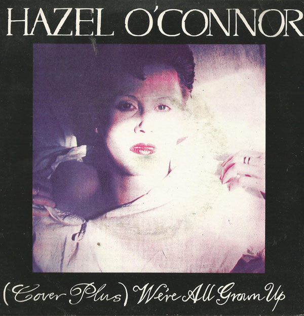 Hazel O'Connor : (Cover Plus) We're All Grown Up (7", Single, Dam)
