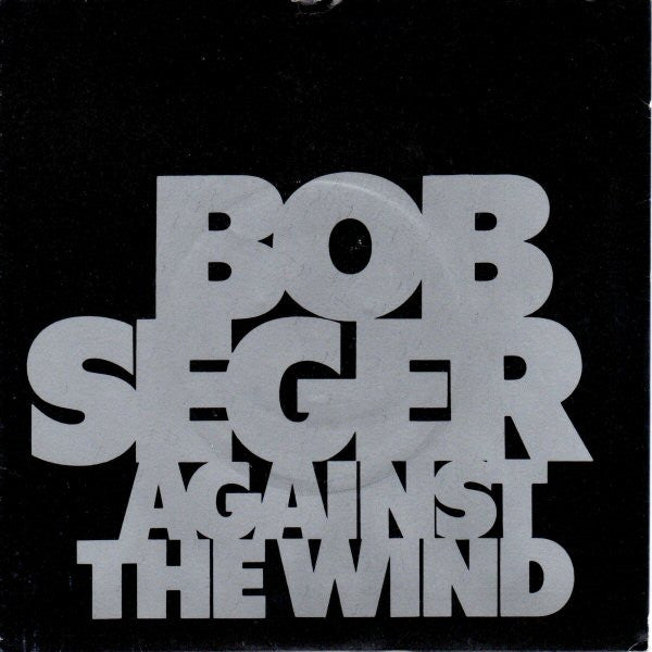 Bob Seger : Against The Wind (7", Single)