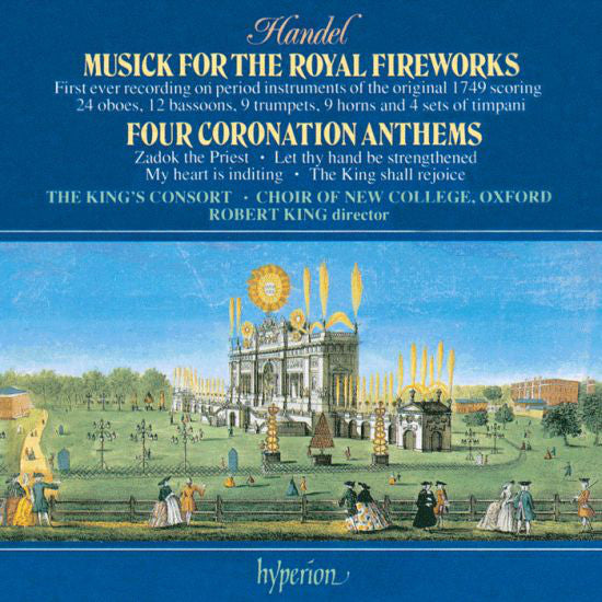 Georg Friedrich Händel : The King's Consort, The New College Oxford Choir, Robert King (9) : Musick For The Royal Fireworks • Four Coronation Anthems (CD)