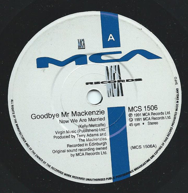 Goodbye Mr. Mackenzie : Now We Are Married (7", Single)