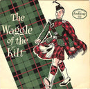 The Pipes And Drums Of The 1st Battalion Of The Liverpool Scottish : The Waggle Of The Kilt (7", EP)