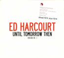 Ed Harcourt : Until Tomorrow Then (The Best Of ...) (CD, Comp, Promo, Dig)