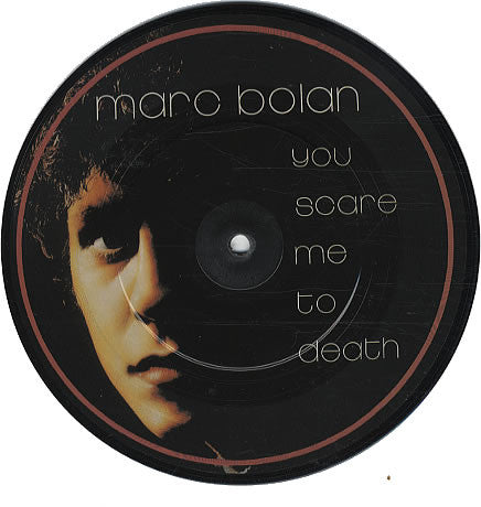 Marc Bolan : You Scare Me To Death (7", Pic)