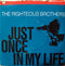 The Righteous Brothers : Just Once In My Life (7", RP)