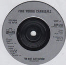 Fine Young Cannibals : I'm Not Satisfied (7", Single)