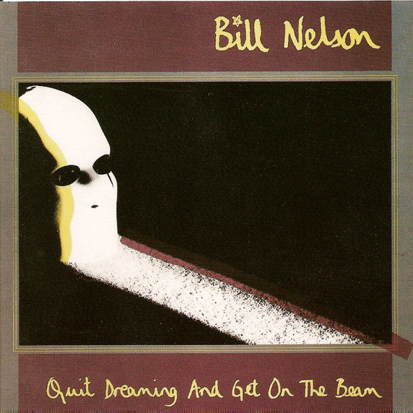 Bill Nelson : Quit Dreaming And Get On The Beam (CD, Album, RE)
