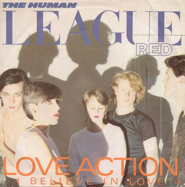 The Human League : Love Action (I Believe In Love) (7", Single)