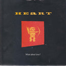 Heart : What About Love? (7", Single, Sil)