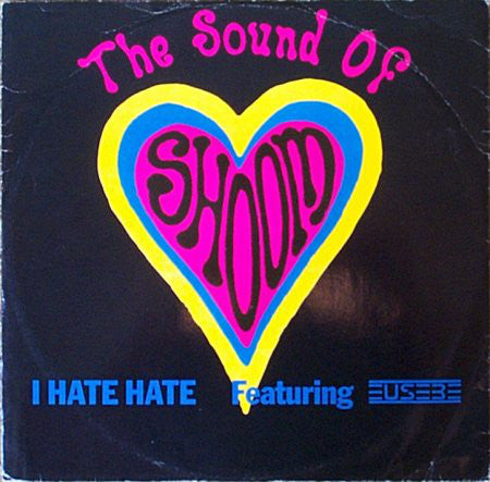 The Sound Of Shoom Featuring Steve Eusebe : I Hate Hate (7", Single)