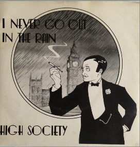 High Society (6) : I Never Go Out In The Rain (7", Single)