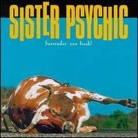 Sister Psychic : Surrender, You Freak (CD, Album)