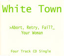 White Town : >Abort, Retry, Fail?_ Your Woman (CD, Single)