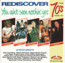 Various : Rediscover The 70's (1968 - 81) - You Ain't Seen Nothin' Yet (24 Rock Greats) (2xCD, Comp)