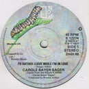 Carole Bayer Sager : I'd Rather Leave While I'm In Love (7", Single)