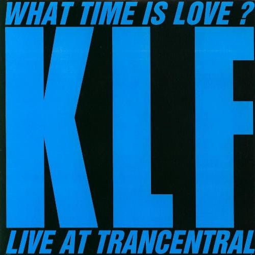 The KLF : What Time Is Love? (Live At Trancentral) (7", Single)