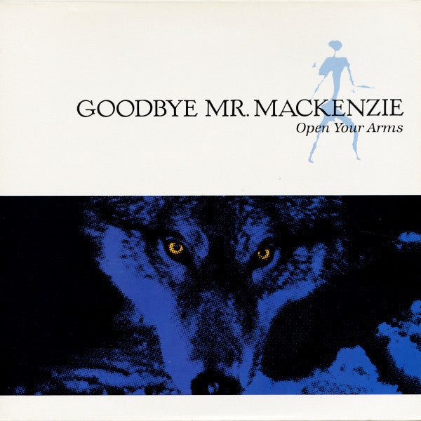 Goodbye Mr. Mackenzie : Open Your Arms (7", Gat)