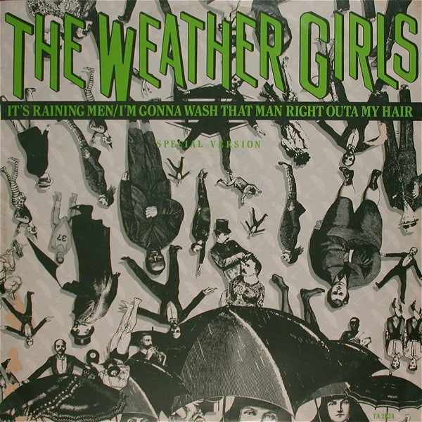 The Weather Girls : It's Raining Men / I'm Gonna Wash That Man Right Outa My Hair (Special Version) (12")