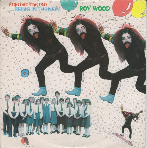 Roy Wood : Sing Out The Old... ...Bring In The New (7", Single)