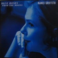 Nanci Griffith : Blue Roses From The Moons (CD, Album)