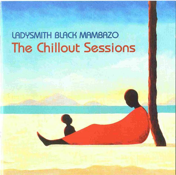 Ladysmith Black Mambazo : The Chillout Sessions (CD, Comp)