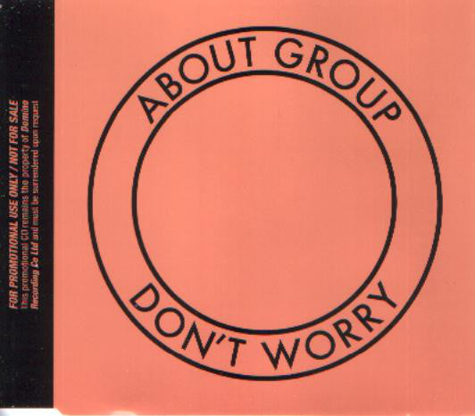About Group : Don't Worry (CD, Single, Promo)