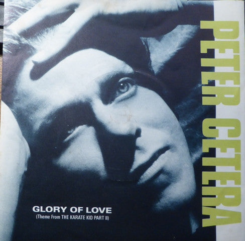 Peter Cetera : Glory Of Love (Theme From The Karate Kid Part II) (7", Single, Blu)