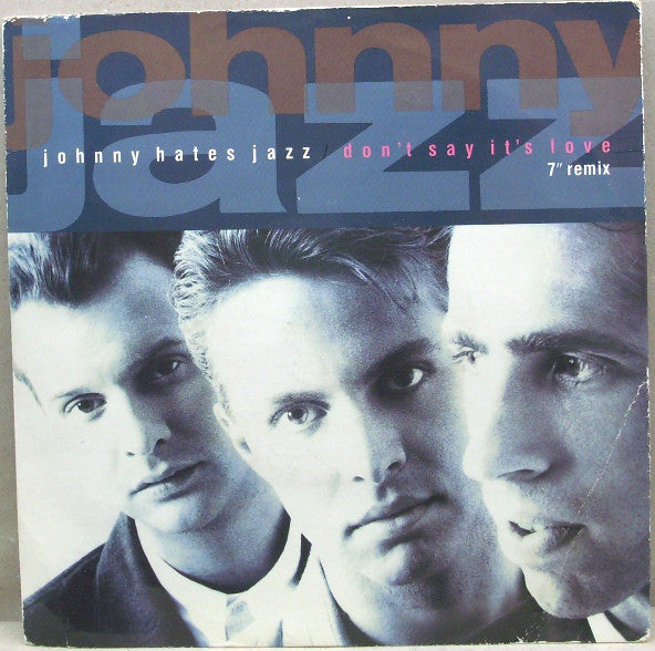 Johnny Hates Jazz : Don't Say It's Love (7" Remix) (7", Single)