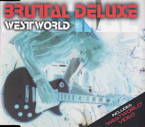 Brutal Deluxe (7) : Westworld (CD, Maxi, Enh)