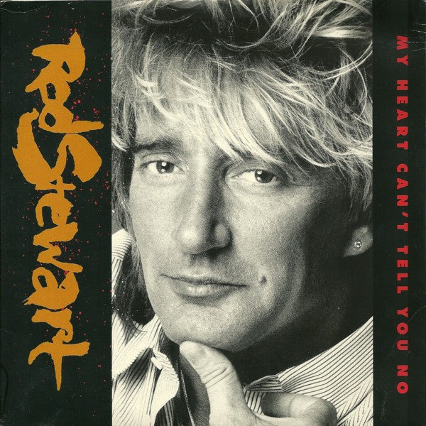 Rod Stewart : My Heart Can't Tell You No (7")