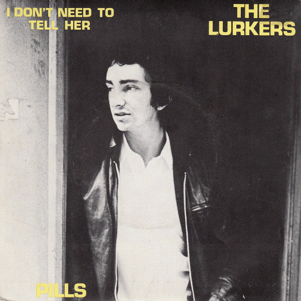 The Lurkers : I Don't Need To Tell Her / Pills (7", Nig)