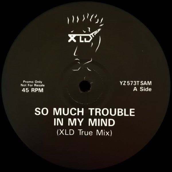 XLD True : So Much Trouble In My Mind (12", Promo)