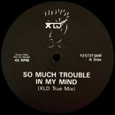 XLD True : So Much Trouble In My Mind (12", Promo)