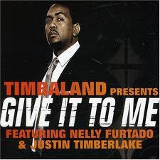 Timbaland Featuring Nelly Furtado & Justin Timberlake : Give It To Me (CD, Single)