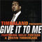 Timbaland Featuring Nelly Furtado & Justin Timberlake : Give It To Me (CD, Single)