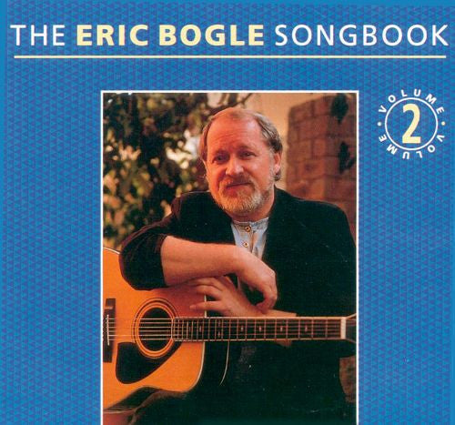 Eric Bogle : The Eric Bogle Songbook Volume 2 (CD, Comp)