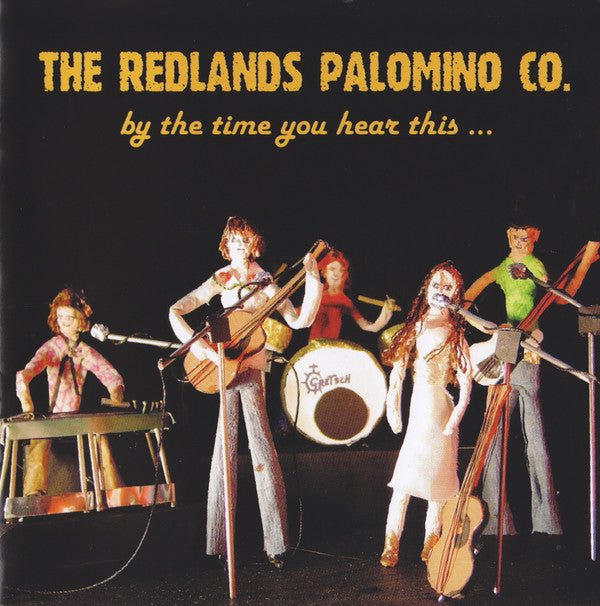 Redlands Palomino Co. : By The Time You Hear This ... We'll Be Gone (CD, Album)