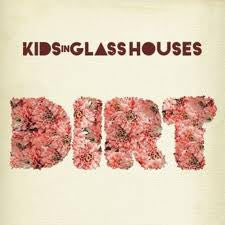 Kids In Glass Houses : Dirt (CD, Album)