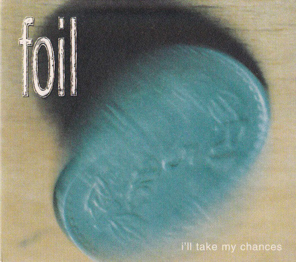 Foil : I'll Take My Chances (CD, Single, Enh, Dig)