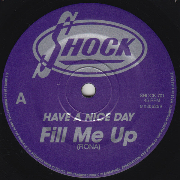 Have A Nice Day : Fill Me Up (7", Single)