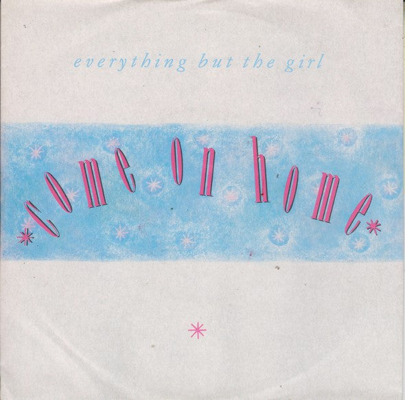 Everything But The Girl : Come On Home (7", Single)