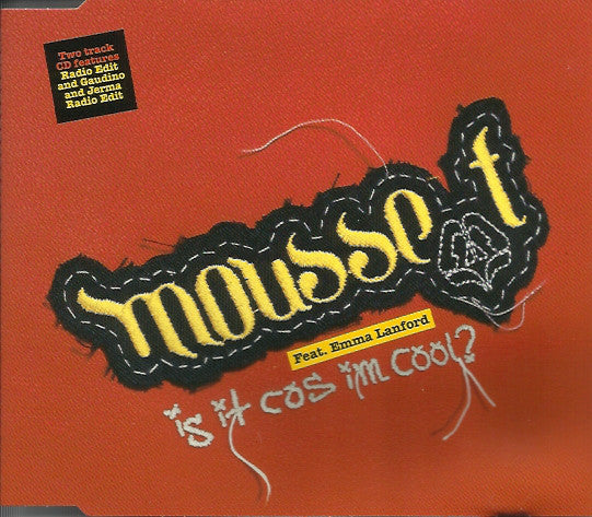 Mousse T. Feat. Emma Lanford : Is It Cos I'm Cool? (CD, Single)