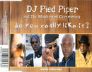 DJ Pied Piper & The Masters Of Ceremonies : Do You Really Like It? (CD, Single, Enh)