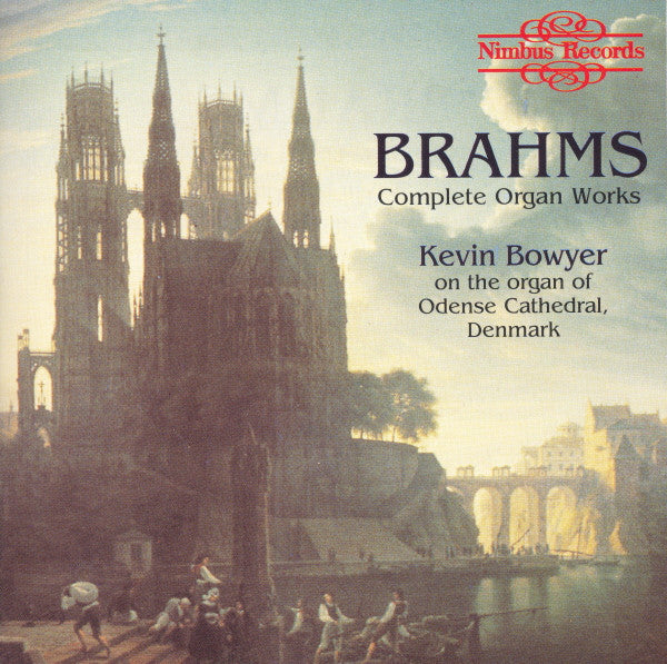 Johannes Brahms - Kevin Bowyer : Complete Organ Works (CD)