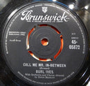 Burl Ives : Call Me Mr. In-Between / What You Gonna Do, Leroy? (7", Single)