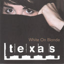 Texas : White On Blonde (CD, Album, PMD)