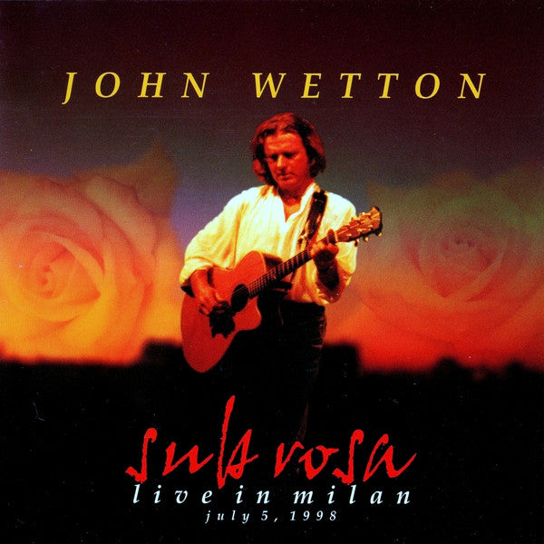John Wetton : Sub Rosa (Live In Milan July 5, 1998) (CD)