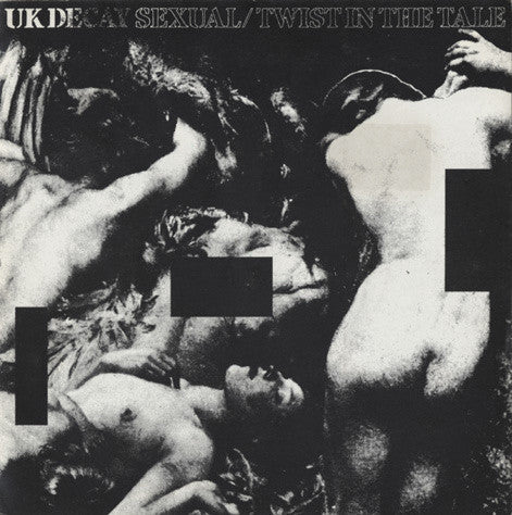 UK Decay : Sexual / Twist In The Tale (7", Single)